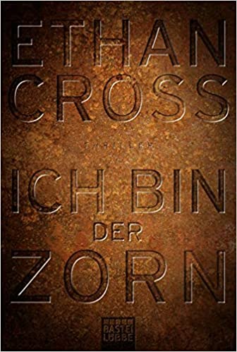 Ich bin der Zorn von Ethan Cross