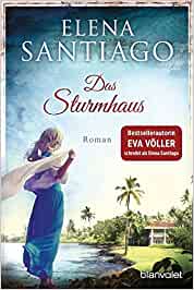 Elena Santiago: Das Sturmhaus Das Sturmhaus von Elena Santiago