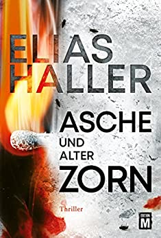 Asche und alter Zorn von Elias Haller