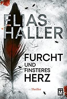 Elias Haller: Furcht und finsteres Herz