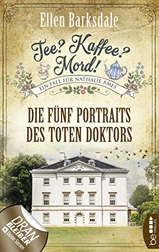 Ellen Barksdale: Die fünf Portraits des toten Doktors Die fünf Portraits des toten Doktors von Ellen Barksdale