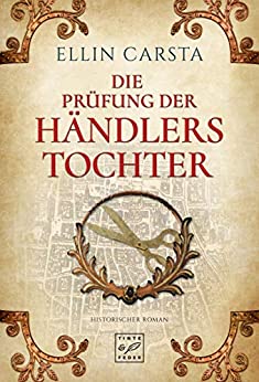 Ellin Carsta: Die Prüfung der Händlerstochter
