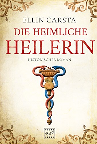Ellin Carsta: Die heimliche Heilerin Die heimliche Heilerin von Ellin Carsta