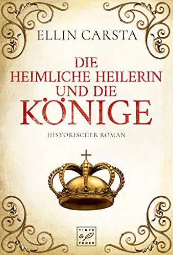 Ellin Carsta: Die heimliche Heilerin und die Könige Die heimliche Heilerin und die Könige von Ellin Carsta