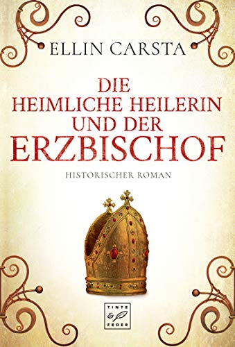 Die heimliche Heilerin und der Erzbischof von Ellin Carsta