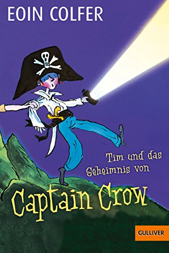 Eoin Colfer: Tim und das Geheimnis von Captain Crow Tim und das Geheimnis von Captain Crow von Eoin Colfer
