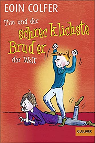 Tim und der schrecklichste Bruder der Welt von Eoin Colfer