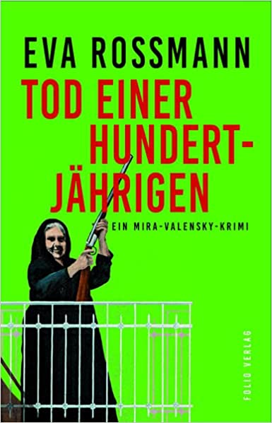 Eva Rossmann: Tod einer Hundertjährigen Tod einer Hundertjährigen von Eva Rossmann