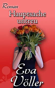 Hauptsache untreu von Eva Völler