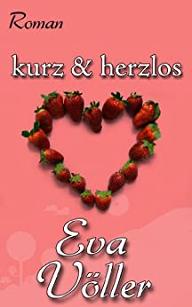 Eva Völler: Kurz und herzlos