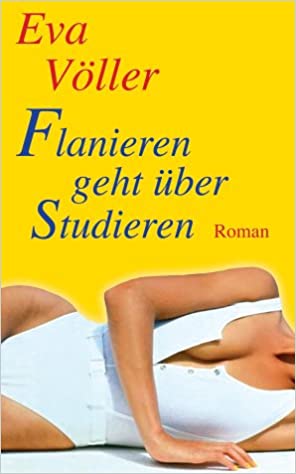 Flanieren geht über Studieren von Eva Völler