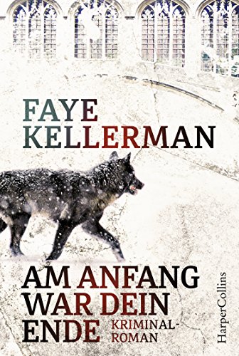 Faye Kellerman: Am Anfang war dein Ende