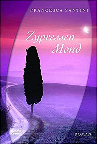 Francesca Santini: Zypressenmond