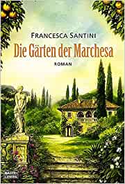 Die Gärten der Marchesa von Francesca Santini