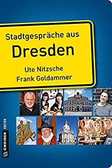 Stadtgespräche aus Dresden von Frank Goldammer und Ute Nitzsche