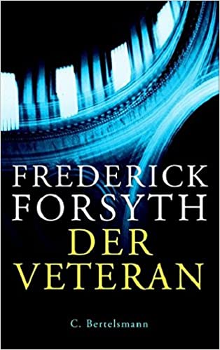 Der Veteran von Frederick Forsyth