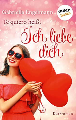 Gabriella Engelmann: Te quiero heißt Ich liebe dich