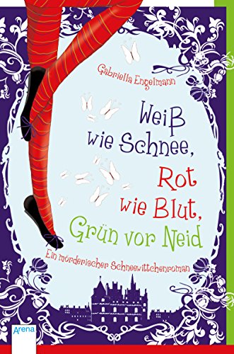 Weiß wie Schnee, Rot wie Blut, Grün vor Neid von Gabriella Engelmann