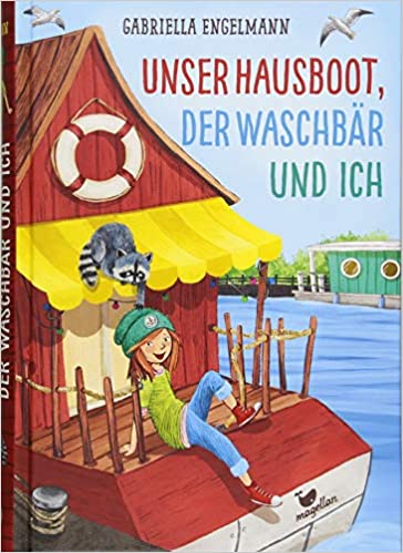 Unser Hausboot, der Waschbär und ich von Gabriella Engelmann