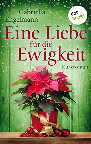 Eine Liebe für die Ewigkeit von Gabriella Engelmann