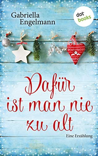 Gabriella Engelmann: Dafür ist man nie zu alt