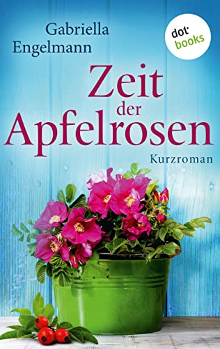 Zeit der Apfelrosen von Gabriella Engelmann