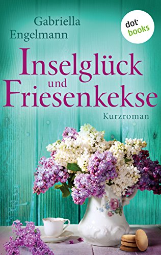 Inselglück und Friesenkekse von Gabriella Engelmann