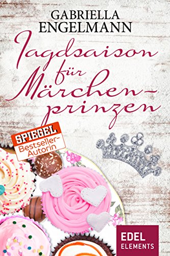 Jagdsaison für Märchenprinzen von Gabriella Engelmann