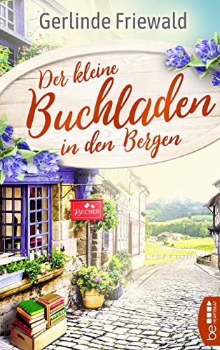 Der kleine Buchladen in den Bergen von Gerlinde Friewald