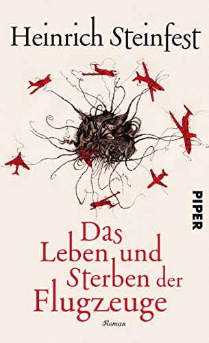 Das Leben und Sterben der Flugzeuge von Heinrich Steinfest