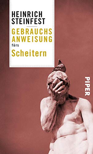 Gebrauchsanweisung fürs Scheitern von Heinrich Steinfest