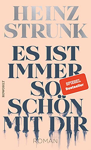 Es ist immer so schön mit dir von Heinz Strunk