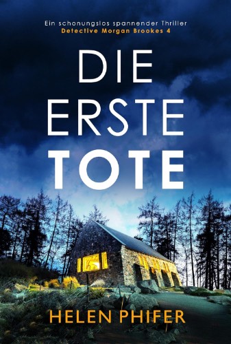 Helen Phifer: Die erste Tote Die erste Tote von Helen Phifer