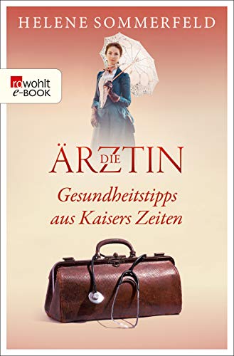 Gesundheitstipps aus Kaisers Zeiten von Helene Sommerfeld