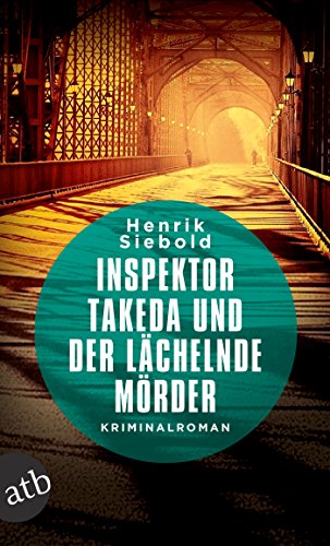 Henrik Siebold: Takeda und der lächelnde Mörder Takeda und der lächelnde Mörder von Henrik Siebold
