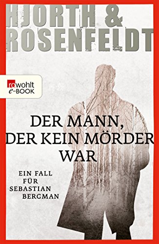Der Mann, der kein Mörder war von Michael Hjorth und Hans Rosenfeldt