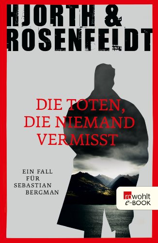 Die Toten, die niemand vermisst von Michael Hjorth und Hans Rosenfeldt