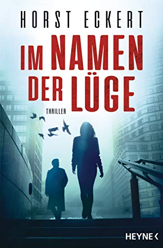 Im Namen der Lüge von Horst Eckert