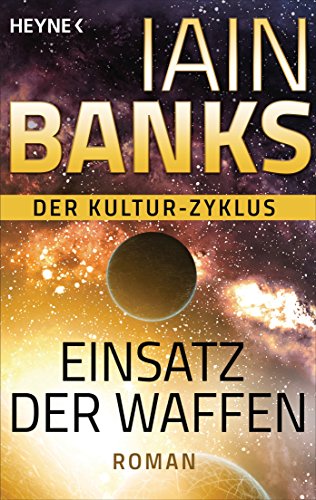 Iain Banks: Einsatz der Waffen Einsatz der Waffen von Iain Banks