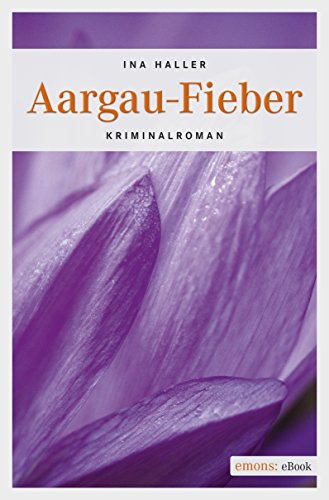 Aargau-Fieber von Ina Haller