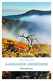 Aargauer Abgründe von Ina Haller