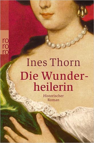 Ines Thorn: Die Wunderheilerin