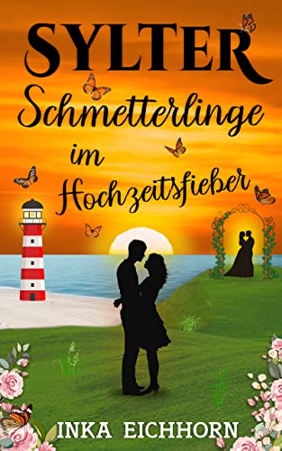 Sylter Schmetterlinge im Hochzeitsfieber von Inka Eichhorn