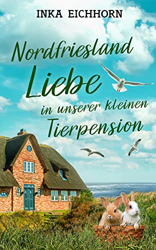 Nordfriesland Liebe von Inka Eichhorn