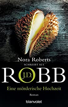 Eine mörderische Hochzeit von J.D. Robb