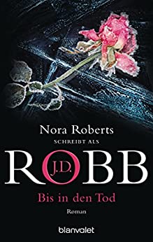 J.D. Robb: Bis in den Tod