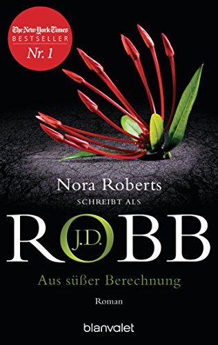 Aus süßer Berechnung von J.D. Robb