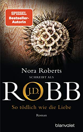 So tödlich wie die Liebe von J.D. Robb