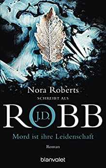 Mord ist ihre Leidenschaft von J.D. Robb