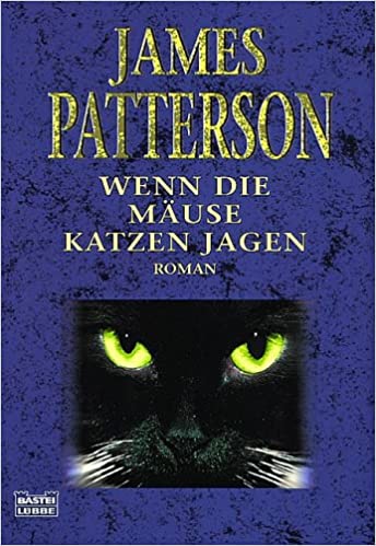 Wenn die Mäuse Katzen jagen von James Patterson